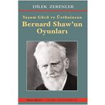 Yaşam Gücü ve Üstün - İnsan Bernard Shaw'ın Oyunları - Dilek Zerenler
