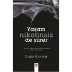 YAŞAM NIKOTINSIZ DE SÜRER - ENGIN KÖSEBAY