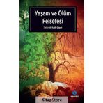 Yaşam ve Ölüm Felsefesi - A. Kadir Çüçen