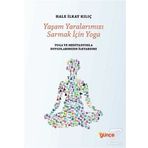 Yaşam Yaralarımızı Sarmak İçin Yoga - Hale İlkay Kılıç