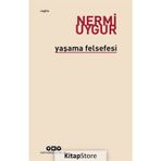 YAŞAMA FELSEFESI - NERMI UYGUR