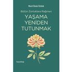 Yaşama Yeniden Tutunmak - Mecit Ömür Öztürk