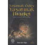 Yaşamak Ödev Yaşatmak İbadet / Hasan Basri Bilgin