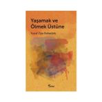 Yaşamak ve Ölmek Üstüne - Yusuf Ziya Bahadınlı