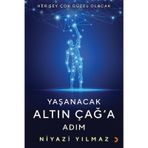 Yaşanacak Altın Çağ'a Adım - Niyazi Yılmaz