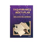 YAŞANMAMIŞ MEKTUPLAR - BELGÜN BILGEMAN