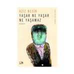 Yaşar Ne Yaşar Ne Yaşamaz - Aziz Nesin
