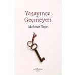 Yaşayınca Geçmeyen - Mehmet Tepe