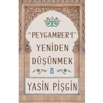 Yasin Pişgin - Hz. Peygamber'i Yeniden Düşünmek
