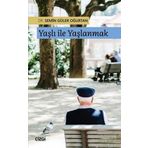 Yaşlı ile Yaşlanmak - Semin Güler Oğurtan