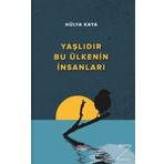 Yaşlıdır Bu Ülkenin İnsanları - Hülya Kaya