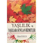 Yaşlılık ve Yaşlılara Sunulan Hizmetler - Bülent Durgun