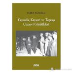 YASSIADA, KAYSERI VE TOPTAŞI CEZAEVI GÜNLÜKLERI - SAMET AĞAOĞLU