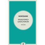 Yavaşladıkça Çoğalıyorum - Michel de Montaigne