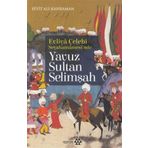 Yavuz Sultan Selimşah - Evliya Çelebi Seyehatnamesi'nde