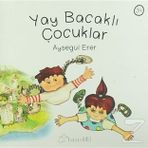 Yay Bacaklı Çocuklar - Ayşegül Erer