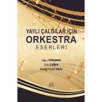 Yaylı Çalgılar Için Orkestra Eserleri - Uğur Türkmen