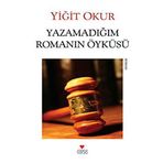 YAZAMADIĞIM ROMANIN ÖYKÜSÜ - YİĞİT OKUR
