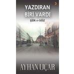 Yazdıran Biri Vardı - Ayhan Uçar