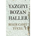 Yazgıyı Bozan Haller - Bekir Cahit Yücel