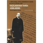 YAZILMAYAN TARIH - ANILARIM 1. DÜNYA SAVAŞI, İSTIKLAL MAHKEMELERI, KOÇGIRI, ŞEYH SAIT VE DERSIM'E DAIR - KARERLI MEHMET EFENDI