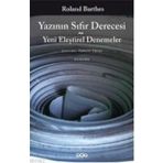 Yazının Sıfır Derecesi - Yeni Eleştirel Denemeler - Roland Barthes