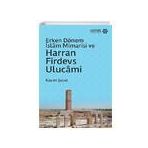 Yeditepe Akademi Erken Dönem İslam Mimarisi ve Harran Firdevs Ulucami