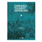 Yeditepe Yayınevi - Osmanlı Ticaret Seferleri - Uluslararası Fuarlarda Osmanlılar 1851-1914