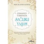 Yediveren Yayınları Yediveren Osmanlı Tıbbında - Sağlıklı Yaşam Kitabı Prof. Dr. Ayten Altıntaş Yazılı 2020 Yayınevi