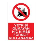 Yekisi Olmayan Hiç Kimse Forklif Kullanamaz Uyarı Tabelası - 50x70 Alüminyum Kompozit Panel - F14