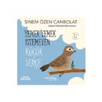 Yemek Yemek İstemeyen Küçük Serçe - Sinem Özen Canbolat - Hayykitap