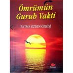 Yeni Asya Neşriyat Ömrümün Gurub Vakti- 7006 Fatma Özden Özkişi