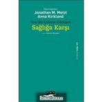Yeni Bir Erdeme Dönüşen Sağlığa Karşı - Jonathan M. Metzl Anna Kirkland