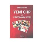 Yeni CHP ve Politikanın Seyri - Tanju Tosun