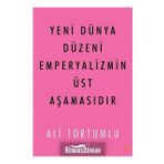 Yeni Dünya Düzeni Emperyalizmin Üst Aşamasıdır - Ali Tortumlu