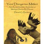 YENI DÜNYA'NIN MITLERI AMERIKA'DAKI KIZIL IRKIN SEMBOLIZMI VE MITOLOJISI ÜZERİNE BIR DENEME - DANIEL G. BRINTON
