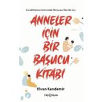 Yeni İnsan Yayınevi Anneler Için Bir Başucu Kitabı - Çocuk Büyütme Serüveninde Ihtiyacınız Olan Her Şey