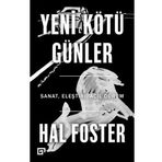 Yeni Kötü Günler - Hal Foster