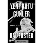 Yeni Kötü Günler: Sanat, Eleştiri, Acil Durum - Hal Foster