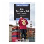 Yeni Osmanlıcılık Hınç, Nostalji, Narsisizm - Nagehan Tokdoğan