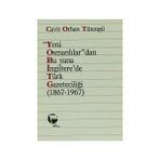 YENI OSMANLILAR'DAN BU YANA İNGİLTERE'DE TÜRK GAZETECİLİĞİ 1867-1967 - CAVIT ORHAN TÜTENGİL