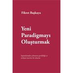 Yeni Paradigmayı Oluşturmak - Fikret Başkaya