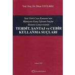 Yeni Türk Ceza Kanunu'nun Hürriyete Karşı İşlenen Suçlar Sistemi Çerçevesinde Tehdit, Şantaj ve Cebir Kullanma Suçları - İlhan Üzülmez