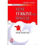 YENI TÜRKİYENİN DOĞUŞU SIFIR NOKTASI - MEHMET AYCAN