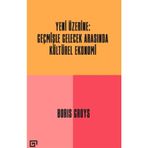 Yeni Üzerine: Geçmişle Gelecek Arasında Kültürel Ekonomi - Boris Groys