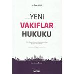 Yeni Vakıflar Hukuku: Türk Medeni Kanunu Hükümlerine Göre Kurulan Yeni Vakıflar
