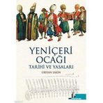 YENİÇERİ OCAĞI TARIHI VE YASALARI - ORHAN SAKIN