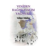 Yeniden Bağışlayalım Yağmuru - Volkan Odabaş
