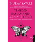 Yeniden Başlamanın Gizemli Gücü - Nuray Sayarı
