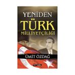 YENIDEN TÜRK MİLLİYETÇİLİĞİ - ÜMİT ÖZDAĞ